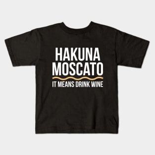 Hakuna Moscato Wine Lover Tee Shirt Kids T-Shirt